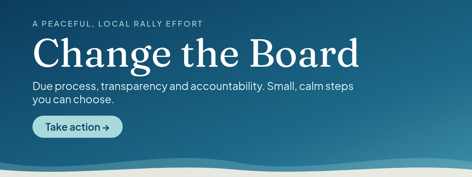Change the Board. A peaceful, local rally effort for due process, transparency and accountability. Small, calm steps you can choose. Take action.